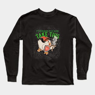 Its Dangerous to go Alone Take This Long Sleeve T-Shirt